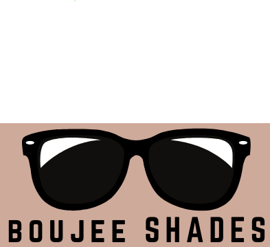 Boujee Shades 